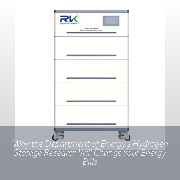 Why the Department of Energy's Hydrogen Storage Research Will Change Your Energy Bills